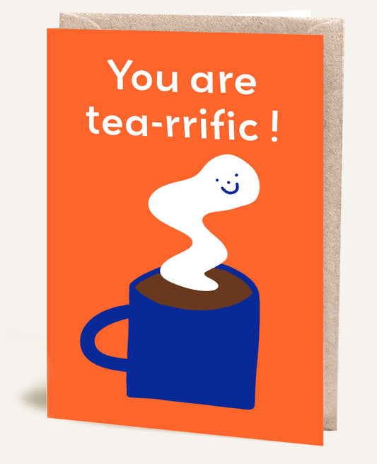 YOU ARE TEA-RRIFIC