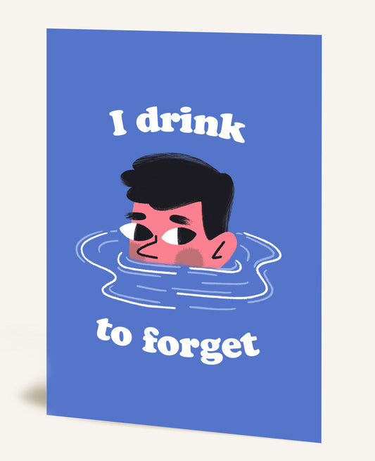 DRINK TO FORGET