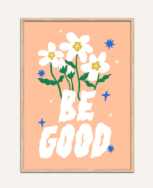 BE GOOD