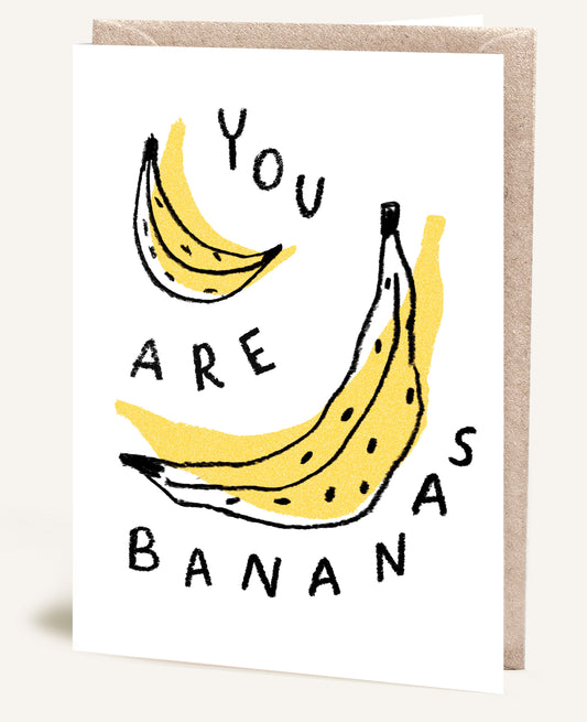 YOU ARE BANANAS